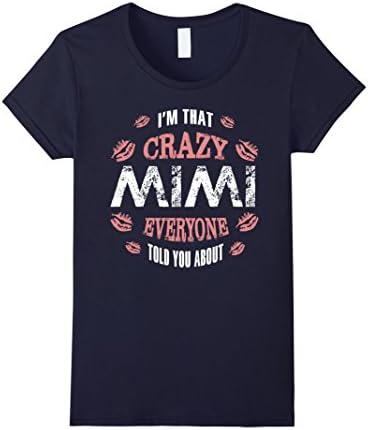 Women's i am that crazy Mimi everyone told you about t shirt Medium Navy