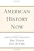 American History Now (Critical Perspectives On The P)