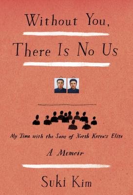 Without You There Is No Us( My Time with the Sons of North Korea's Elite)[WITHOUT YOU THERE IS NO US][Hardcover]
