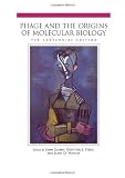 Phage And the Origins of Molecular Biology, The Centennial Edition
