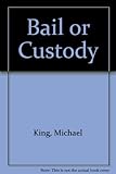 Bail or custody