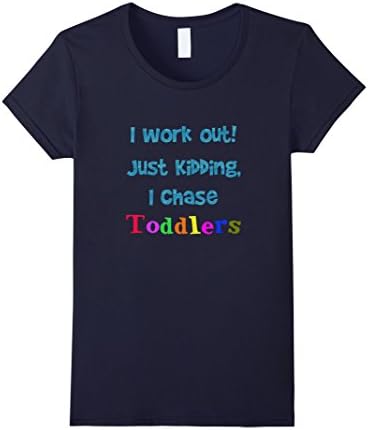Women's Top I Work Out Just Kidding, I Chase Toddlers Fun T Shirt Large Navy