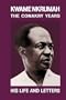 Kwame Nkrumah: The Conakry Years : His Life and Letters