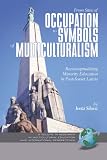 From Sites of Occupation to Symbols of Multiculturalism: Re-Conceptualizing Minority Education in Post-Soviet Latvia (PB) (Research in Multicultural Education ... Education and International Perspectives)