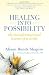 Image of Healing into Possibility: The Transformational Lessons of a Stroke