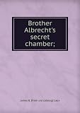 Brother Albrechts secret chamber;