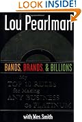 Bands Brands and Billions: My Top Ten Rules for Success in Any Business