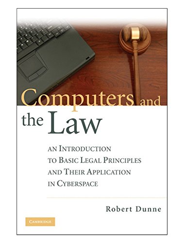 Computers and the Law: An Introduction to Basic Legal Principles and Their Application in Cyberspace