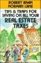Tips and Traps for Saving on All Your Real Estate Taxes