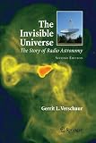 The Invisible Universe: The Story of Radio Astronomy