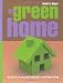 The Green Home: Hundreds of Practical Ideas for Eco-Friendly Living (Readers Digest)
