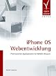 iPhone OS Webentwicklung. Professionelle Applikationen f�r WebKit-Browser