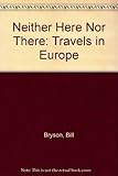 Neither here nor there : travels in Europe