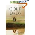 Golf Dads: Fathers, Sons, and the Greatest Game