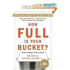 How Full Is Your Bucket?: Positive Strategies for Work and Life