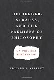 Heidegger, Strauss, and the Premises of Philosophy: On Original Forgetting