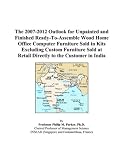 Review ICON Group International, Inc.  / The 2007-2012 Outlook for Unpainted and Finished Ready-To-Assemble Wood Home Office Computer Furniture Sold in Kits Excluding Custom Furniture Sold at Retail Directly to the Customer in India