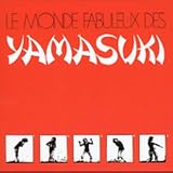 Le Monde Fabuleux Des Yamasuki