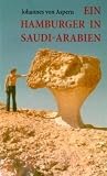 Ein Hamburger in Saudi-Arabien - Johannes von Aspern