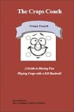 The Craps Coach: A Guide to Having Fun Playing Craps with a $20 Bankroll