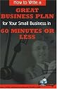 How to Write a Great Business Plan for Your Small Business in 60 Minutes or Less
