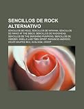 Sencillos de rock alternativo: Sencillos de Hole, Sencillos de Nirvana, Sencillos de Panic! at the Disco, Sencillos de Radiohead (Spanish Edition)