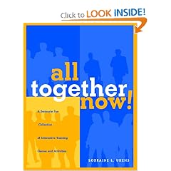 All Together Now!: A Seriously Fun Collection of Interactive Training Games and Activities: Lorraine L. Ukens