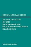 Produkt-Bild: Die neue Leuchtkraft der Erde: Anthroposophie und die Wiederkunft des Christus im &Auml;therischen