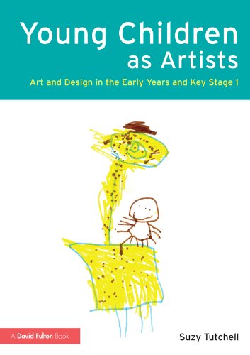 Young Children as Artists: Art and Design in the Early Years and Key Stage 1