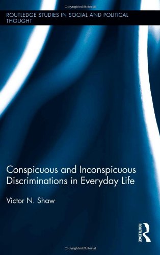 Conspicuous and Inconspicuous Discriminations in Everyday Life (Routledge Studies in Social and Political Thought)