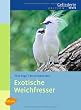 Exotische Weichfresser