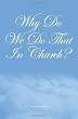 Why Do We Do That In Church?: Theodore Kalivoda