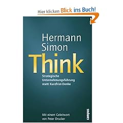 Think - Strategische Unternehmensf�hrung statt Kurzfrist-Denke - Handelsblatt (Handelsblatt - Zukunft neu denken - Innovationsmanagement als Erfolgsprinzip)