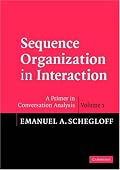 Sequence Organization in Interaction: Volume 1: A Primer in Conversation Analysis