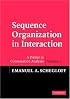 Sequence Organization in Interaction: Volume 1: A Primer in Conversation Analysis