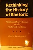 Rethinking the history of rhetoric : multidisciplinary essays on the rhetorical tradition