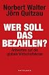 Wer soll das bezahlen?: Antworten auf die globale Wirtschaftskrise
