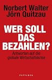 Produkt-Bild: Wer soll das bezahlen?: Antworten auf die globale Wirtschaftskrise