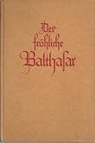 Produkt-Bild: Der fr&ouml;hliche Balthasar : Erz&auml;hlung