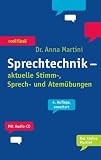 Sprechtechnik - Mit Audio-CD: aktuelle Stimm-, Sprech- und Atem&uuml;bungen - Anna Martini