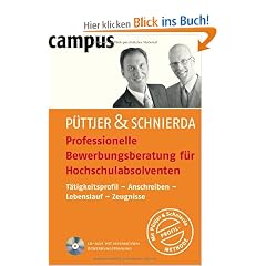 Professionelle Bewerbungsberatung f�r Hochschulabsolventen: T�tigkeitsprofil - Anschreiben - Lebenslauf - Zeugnisse