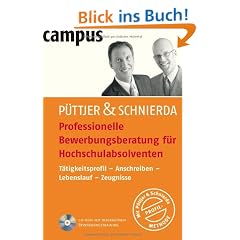Professionelle Bewerbungsberatung f�r Hochschulabsolventen: T�tigkeitsprofil - Anschreiben - Lebenslauf - Zeugnisse