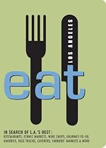 EAT, Los Angeles: The Food Lover's Guide to Los Angeles