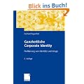 Ganzheitliche Corporate Identity: Profilierung von Identit�t und Image