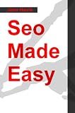 SEO MADE EASY: How To Get Your Sites To TheTop Of The Search Engines