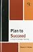 Plan to Succeed: A Guide to Strategic Planning