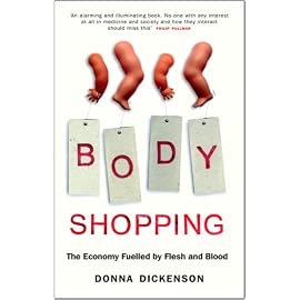Body Shopping: The Economy Fuelled by Flesh and Blood