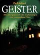 Geister: Alles �ber geheimnisvolle Erscheinungen und verwunschene Pl�tze