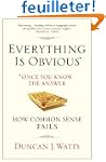 Everything Is Obvious: Why Common Sen...