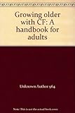 Growing older with CF : a handbok for adults